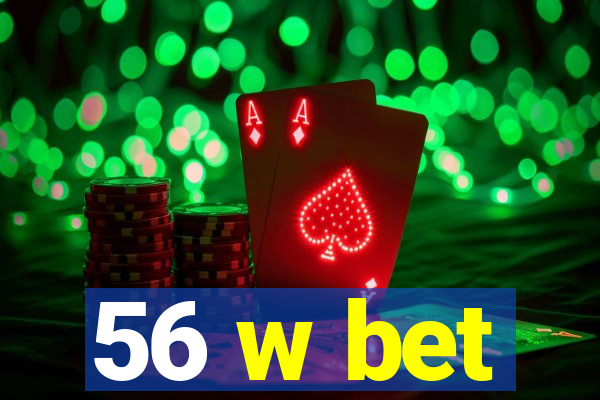 56 w bet